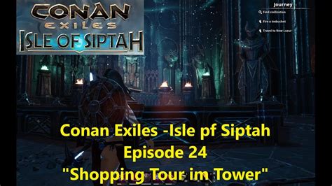 Conan Exiles Isle Of Siptah Episode 24 Shopping Tour Im Tower