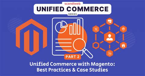 Unified Commerce With Magento Best Practices And Case Studies