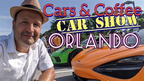 Cars And Coffee Orlando Car Show Episodio 28 Youtube