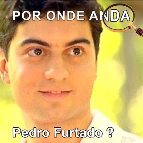 Stream Episode Por Onde Anda Pedro Furtado O Fred De Mulheres