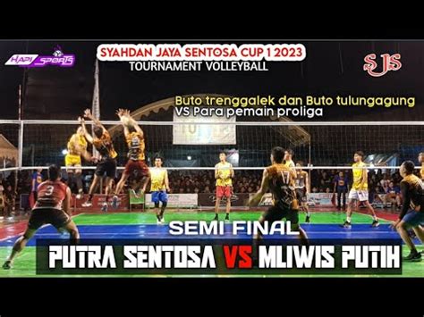 Semi Final Putra Sentosa Vs Mliwis Putih Syahdan Jaya Sentosa Cup