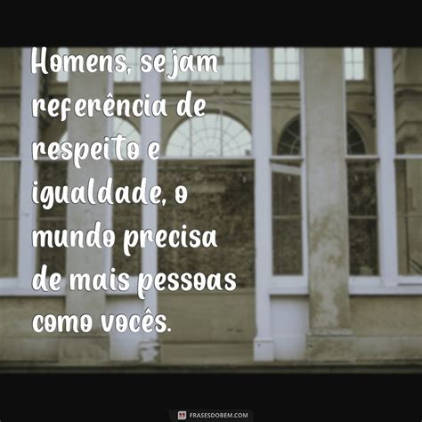 Descubra As Melhores Frases Para Celebrar O Dia Do Homem Frases Do Bem