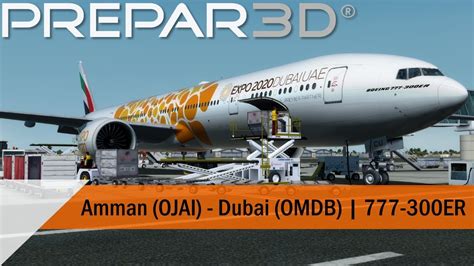 P3D V4 5 Full Flight Emirates 777 300ER Amman To Dubai OJAI OMDB