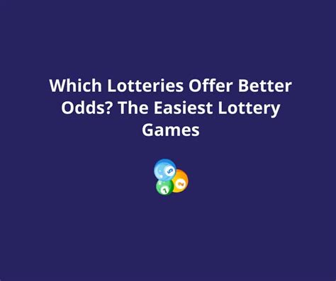 Which Lotteries Offer Better Odds? The Easiest Lottery Games