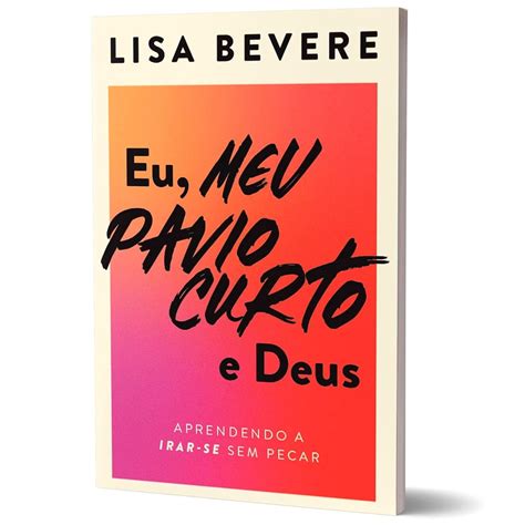 Meu Pavio Curto E Deus - Livro: Eu, meu pavio curto e Deus: Aprendendo a irar-se sem pecar ...