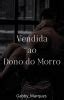 Vendida Ao Dono Do Morro Os Personagens Wattpad