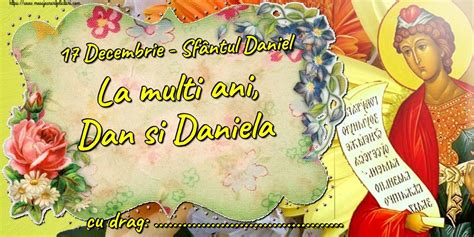 17 Decembrie Sfântul Daniel La multi ani Dan si Daniela