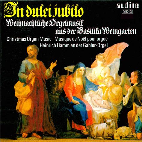 In Dulci Jubilo Christmas Organ Music From Weingarten Audite