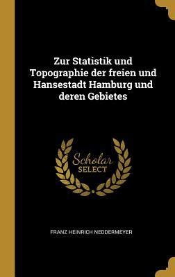 Zur Statistik Und Topographie Der Freien Und Hansestadt Hamburg Und