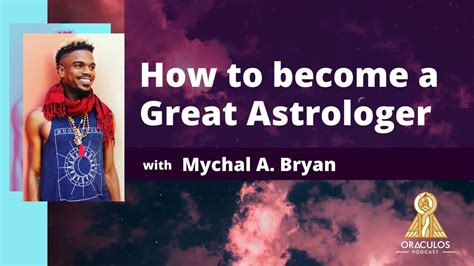 Mychal A Bryan On Divination Horary Astrology And Being A Great