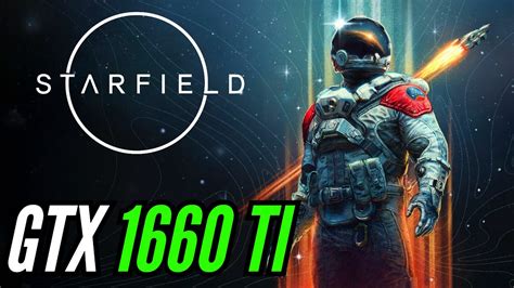 Starfield GTX 1660 Ti PC Performance Test YouTube