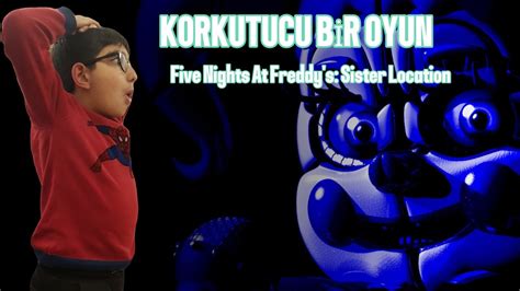 Five Nights At Freddy S Sister Location Oynadim Youtube