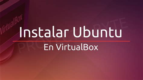 C Mo Instalar Ubuntu En Virtualbox Youtube