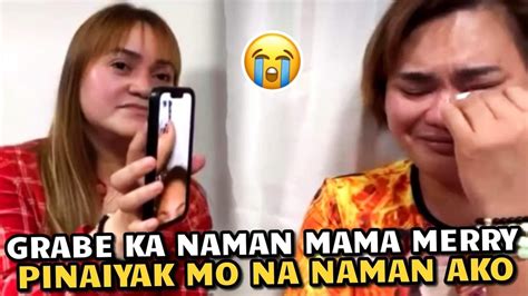 Grabe Ka Naman Mama Merry Pinaiyak Mo Na Naman Ako Huhuhuhu YouTube