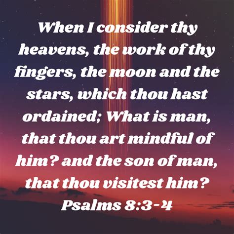 Psalm 8 3 4 When I Consider Thy Heavens The Work Of Thy Fingers The