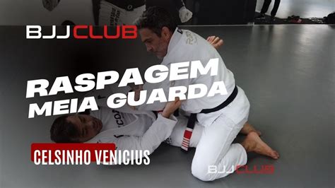 Raspagem De Meia Guarda Celsinho Venicius Jiu Jitsu BJJCLUB