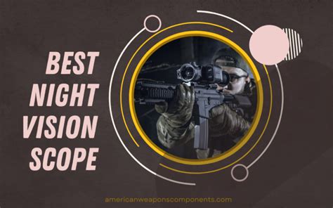 Best Night Vision Scope - American Weapons Components