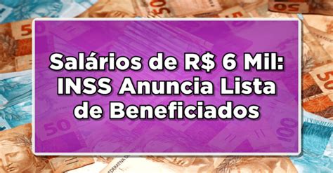 Sal Rios De R Mil Inss Anuncia Lista De Beneficiados Confira Os