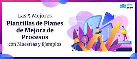 Las 5 Mejores Plantillas De Planes De Mejora De Procesos Con Muestras Y