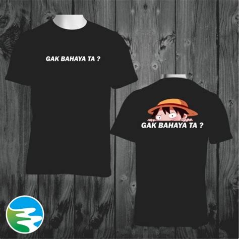 Jual Kaos Viral Gak Bahaya Ta Spesial One Piece Shopee Indonesia