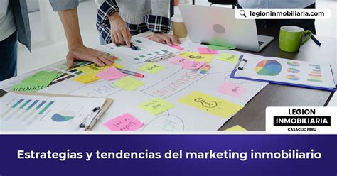 Estrategias Y Tendencias Del Marketing Inmobiliario Legion Inmobiliaria