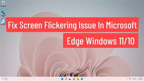 Cómo solucionar el parpadeo de pantalla en Microsoft Edge Windows 11 10