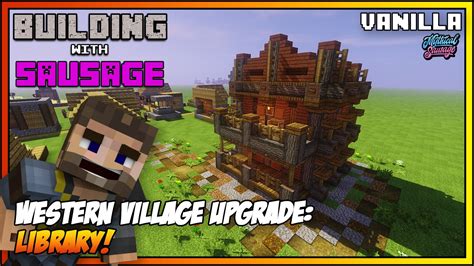 Minecraft Building With Sausage Western Village Upgrade Library