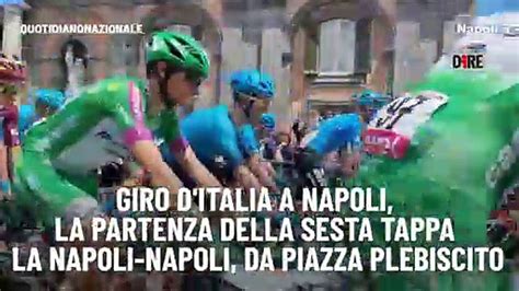 Giro D Italia A Napoli La Partenza Della Sesta Tappa La Napoli Napoli