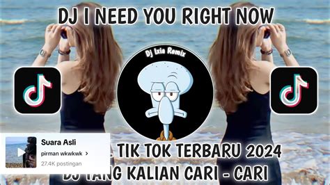 Dj I Need You Right Now Viral Tiktok Terbaru Yang Kalian Cari I