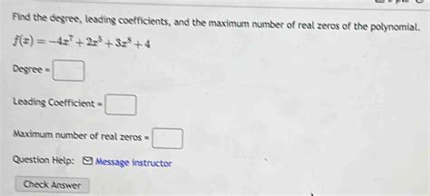 Solved Find The Degree Leading Coefficients And The Maximum Number Of Real Zeros Of The