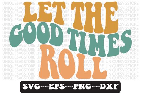 Let The Good Times Roll Wavy Svg T Shirt Graphic By Uniquesvgstore