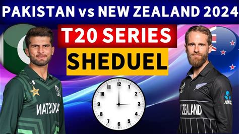 Pakistan Vs New Zealand T20 Series Sheduel 2024 Pakistan Tour Of New