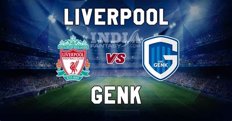 Liv Vs Gen Dream11 Match Champions League Genk Vs Liverpool