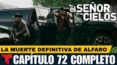 El Señor De Los Cielos 9 Capítulo 72 Completo Alfaro Muerte