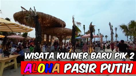 Aloha Pasir Putih Pik Wisata Kuliner Tepi Pantai Bisa Jogging Main