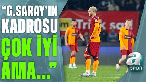 Og N Ahino Lu Galatasaray Da Kadro Kalitesiyle Oyun Kalitesi Ayn