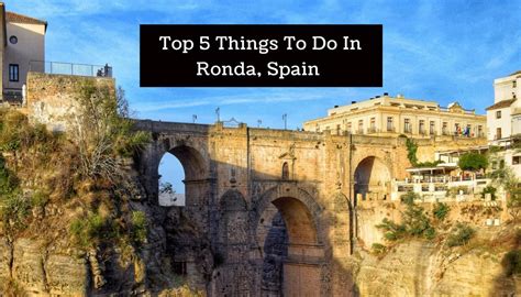 Top 5 Things To Do In Ronda, Spain - Wanderlust Chloe