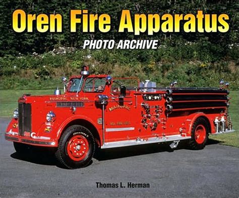 Now Available Oren Fire Apparatus Photo Archive Fire Critic