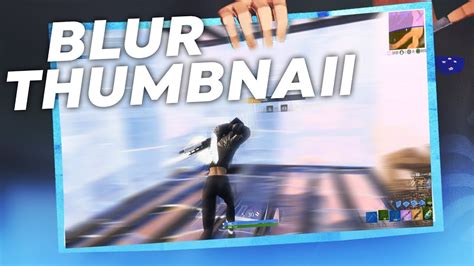 How To Make Fortnite Blur Thumbnails Easy Youtube