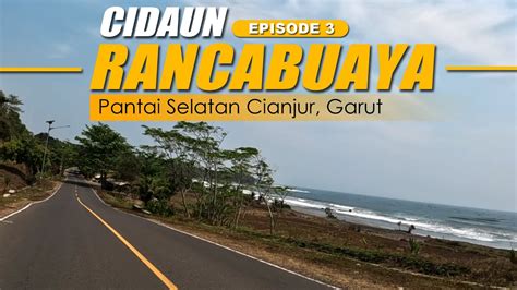 Rute Motoran CIDAUN RANCABUAYA Pantai Selatan Cianjur Garut YouTube