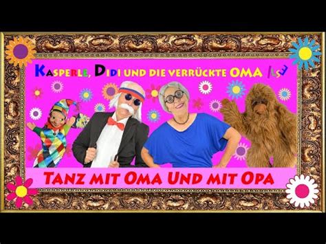 Tanz Mit Oma Und Mit Opa Kinderlieder Mit Oma Ilse Kasperle Und Didi