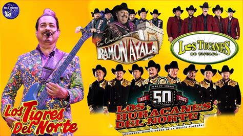 Los Tigres del Norte Ramón Ayala Los Tucanes de Tijuana Los