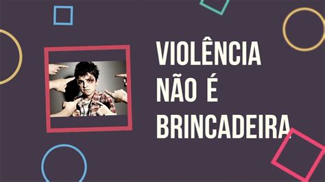 Violência Não É Brincadeira Prevenção A Bullying E Violência Nas