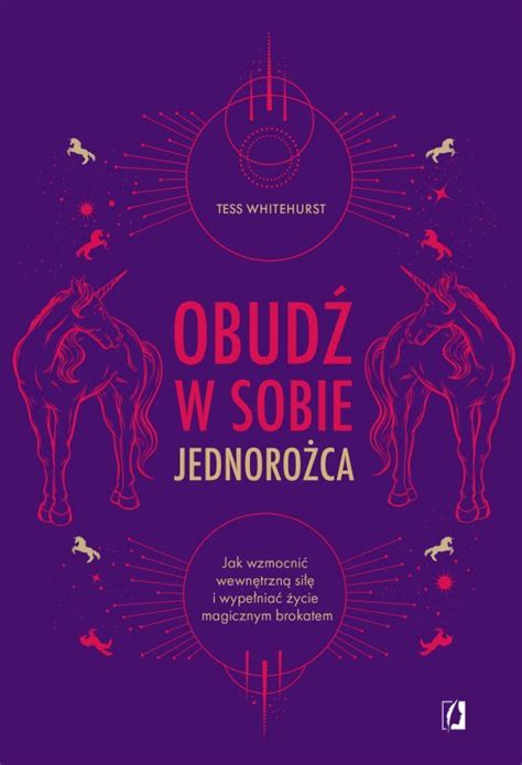 Książka Obudź w sobie jednorożca Jak wzmocnić wewnętrzną siłę i