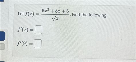 Solved Let F X 5x2 8x 6x2 ﻿find The Following F X F 9