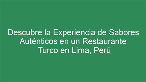 Descubre La Experiencia De Sabores Aut Nticos En Un Restaurante Turco