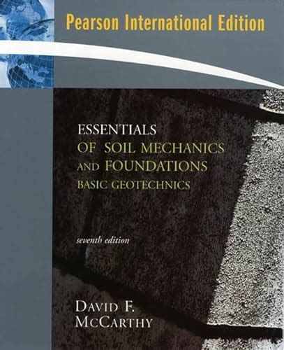 Essentials Of Soil Mechanics And Foundations Basic Geotechnics