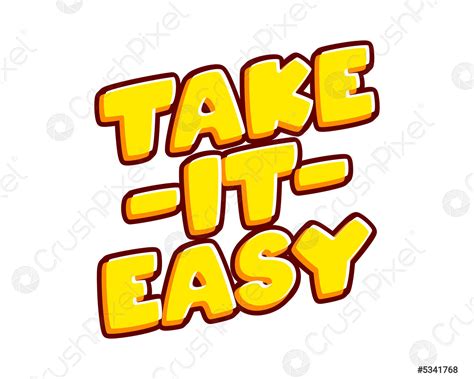 Take It Easy Motivational Quote Phrase Lettering Isolated On White