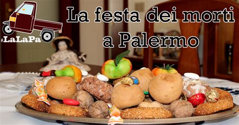 La Festa Dei Morti A Palermo Lalapa