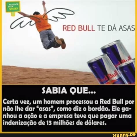 Red Bull Te Da Asas Sabia Que Certa Vez Um Homem Processou A Red